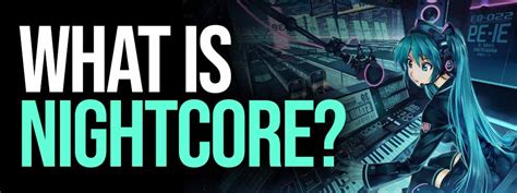 What Is Nightcore Music and Its Allure in the Modern World